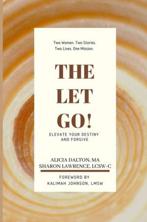 The Let Go!: Elevate Your Destiny and Forgive de Sharon J. Lawrence