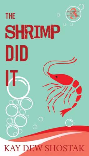 The Shrimp Did It de Kay Dew Shostak