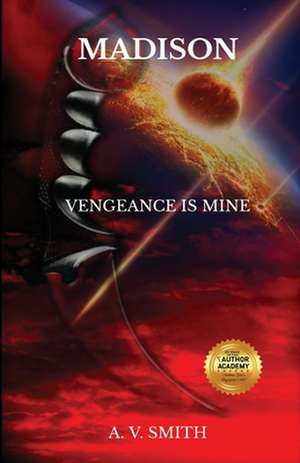 Madison: Vengeance Is Mine de A. V. Smith