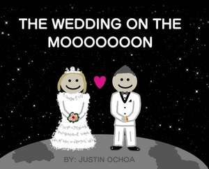 The Wedding on the Mooooooon de Justin Ochoa