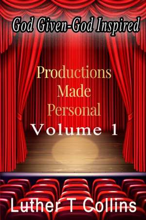 Productions Made Personal Volume 1 de Luther T Collins