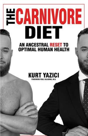 The Carnivore Diet: An Ancestral Reset to Optimal Human Health de Paul Saladino