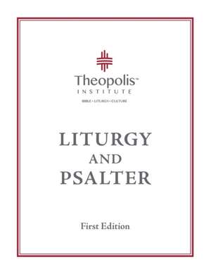 Theopolis Liturgy and Psalter de James B. Jordan