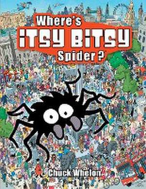 Where's Itsy Bitsy Spider? de Chuck Whelon