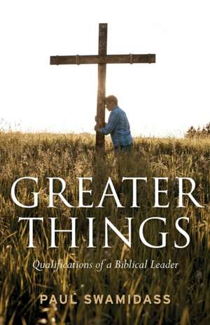 Greater Things de Paul Swamidass