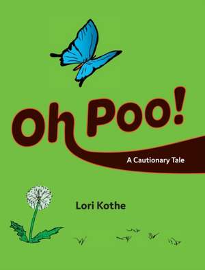 Oh Poo! A Cautionary Tale de Lori Kothe