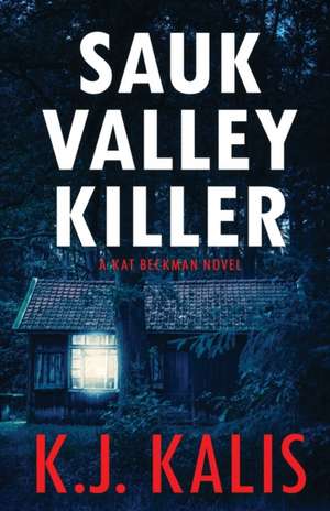 Sauk Valley Killer de Kj Kalis