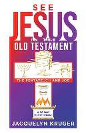 See Jesus in the Old Testament (The Pentateuch and Job): A 90-Day Devotional de Jacquelyn Kruger