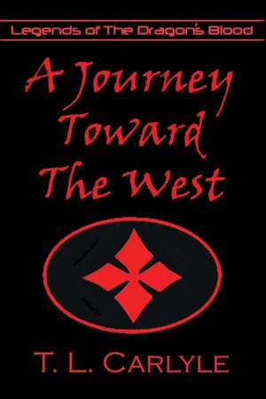 A Journey Toward The West de T. L. Carlyle