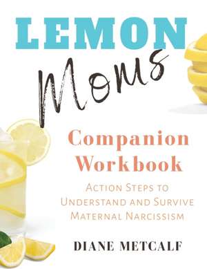 Lemon Moms Companion Workbook de Diane Metcalf