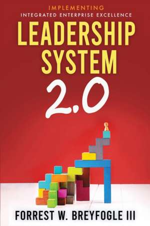 Leadership System 2.0 de Forrest W Breyfogle III