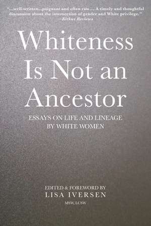 Whiteness Is Not an Ancestor de Lisa Iversen