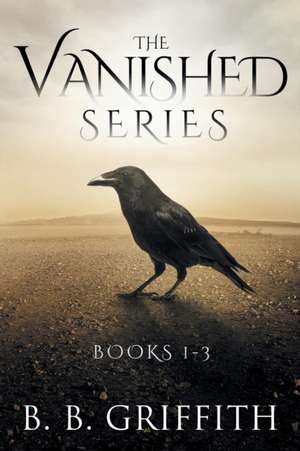 The Vanished Series de B B Griffith