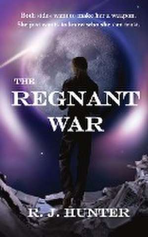 The Regnant War de R. J. Hunter