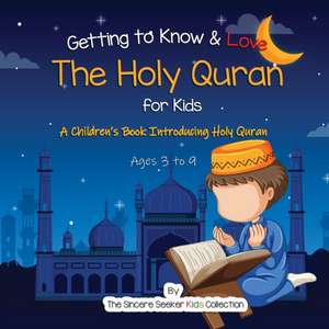 Getting to Know & Love the Holy Quran de The Sincere Seeker Collection