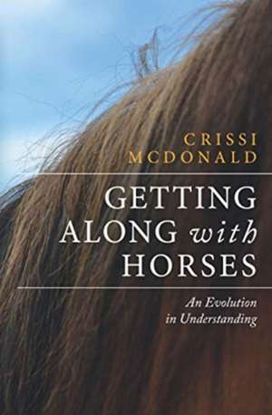 Getting Along with Horses: An Evolution in Understanding de Crissi McDonald