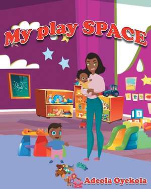 My Play Space de Adeola Oyekola