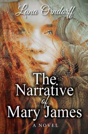 The Narrative of Mary James de Lana Orndorff