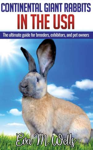 Continental Giant Rabbits in USA de Eva M Wells