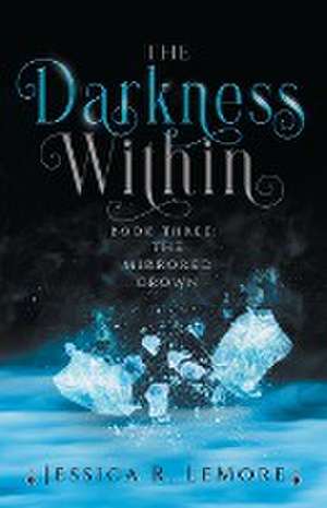 The Darkness Within de Jessica Lemore