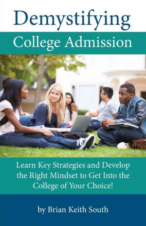 Demystifying College Admission de Brian Keith South