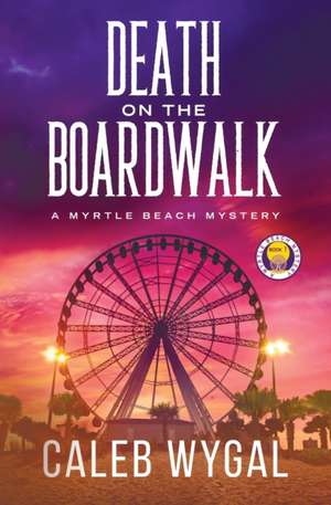 Death on the Boardwalk de Caleb Wygal