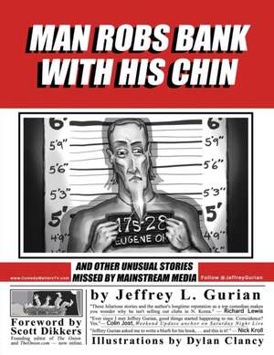 Man Robs Bank With His Chin de Jeffrey L Gurian