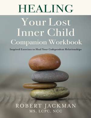 Healing Your Lost Inner Child Companion Workbook de Robert Jackman