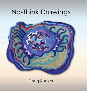 No-Think Drawings de Doug Rucker