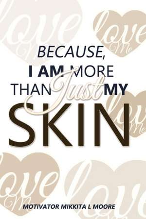 Because I Am More Than Just My Skin de Nina Thomas