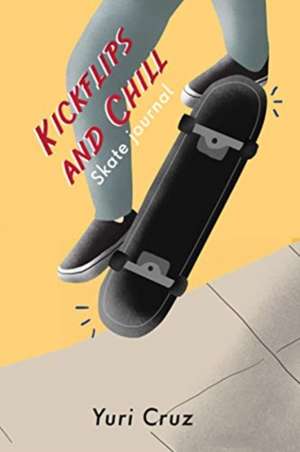 Kickflips and Chill de Yuri Cruz