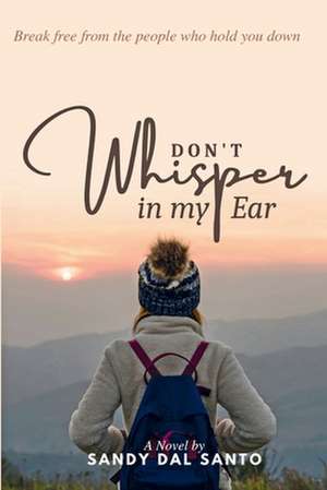 Don't Whisper in My Ear de Sandy Dal Santo