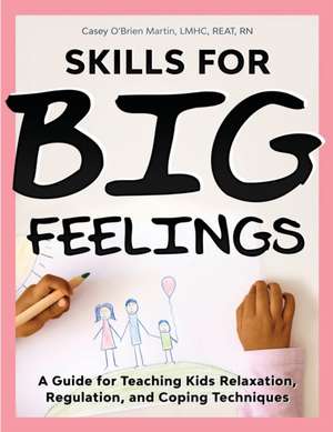 Skills for Big Feelings de Casey O'Brien Martin