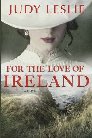 For The Love of Ireland de Judy Leslie