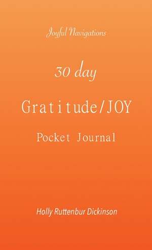 30 day Gratitude/JOY Pocket Journal de Holly Ruttenbur Dickinson