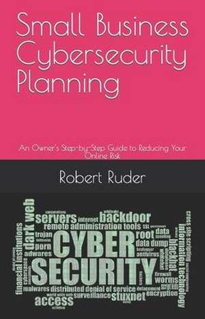 Small Business Cybersecurity Planning de Robert Ruder