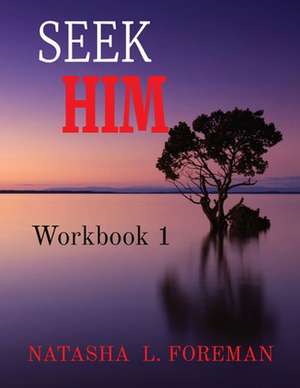 SEEK HIM de Natasha L Foreman