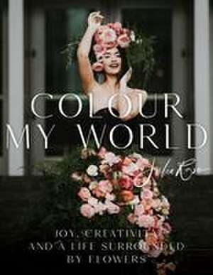 Colour My World de Julia Rose