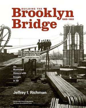 Building the Brooklyn Bridge, 1869-1883 de Jeffrey I Richman