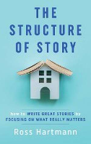 The Structure of Story de Ross Hartmann