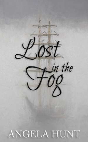 Lost in the Fog: Colonial Captives, book 4 de Angela Hunt