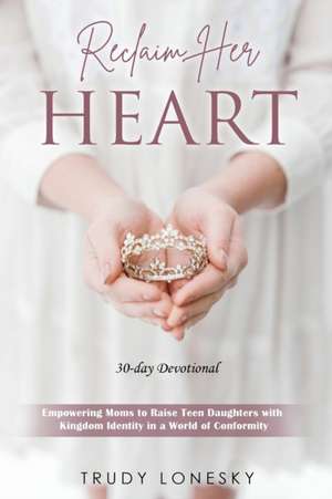 Reclaim Her Heart de Trudy Lonesky