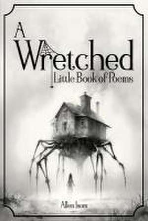 A Wretched Little Book of Poems: Remastered de Allen Isom