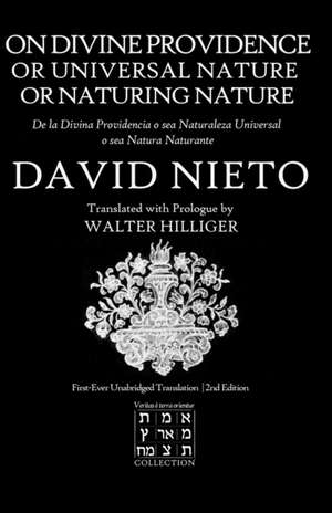 On Divine Providence or Universal Nature or Naturing Nature: De La Divina Providencia o sea Naturaleza Universal o sea Natura Naturante de Walter Hilliger