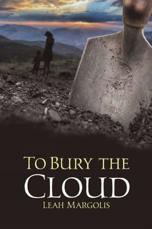 To Bury the Cloud de Leah Margolis