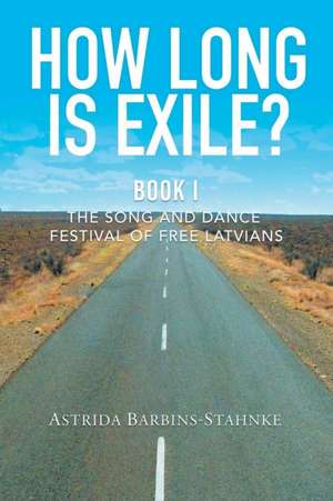 How Long Is Exile? de Astrida Barbins-Stahnke