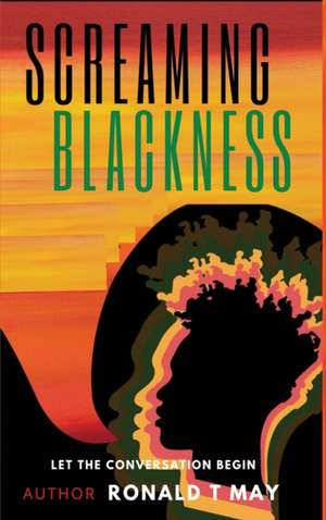 Screaming Blackness de Ronald T May