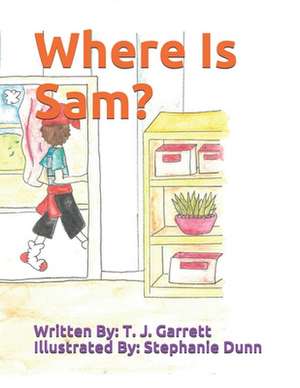 Where Is Sam? de T. J. Garrett