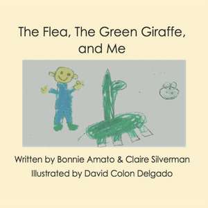 The Flea, The Green Giraffe and Me: A book about friendship and imagination de Claire Silverman