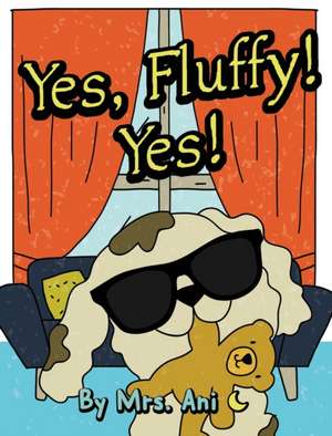 Yes, Fluffy! Yes! de Ani